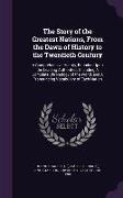 The Story of the Greatest Nations, From the Dawn of History to the Twentieth Century: A Comprehensive History, Founded Upon the Leading Authorities, I