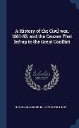 A History of the Civil war, 1861-65, and the Causes That led up to the Great Conflict