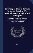 Directory of Greater Berwick, Including Berwick, West Berwick, North Berwick, and Nescopeck: Containing, Besides, an Up-to-date Residence and Home Dir