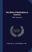 The Birth of Methodism in America: With Photographs