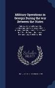 Military Operations in Georgia During the war Between the States: Address Delivered Before the Confederate Survivors' Association in Augusta, Georgia