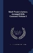Mark Twain's Letters. Arranged with Comment Volume 2