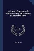 Estimate of the Scottish Nobility During the Minority of James the Sixth