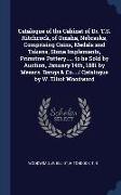 Catalogue of the Cabinet of Dr. T.S. Hitchcock, of Omaha, Nebraska, Comprising Coins, Medals and Tokens, Stone Implements, Primitive Pottery...., to b