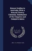 Nature Studies in Australia, with a Natural History Calendar, Summaries of the Chapters and Complete Index