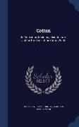Cotton: Its Cultivation, Marketing, Manufacture, and the Problems of the Cotton World