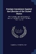 Foreign Conspiracy Against the Liberties of the United States: The Numbers Under the Signature of Brutus, Originally Published in the New York Observe