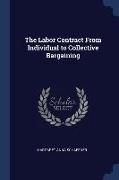 The Labor Contract From Individual to Collective Bargaining