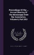 Proceedings of the ... Annual Meeting of the Mississippi State Bar Association, Volume 8, Part 1913