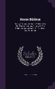 Horae Biblicae: Being a Connected Series of Notes on the Text and Literary History of the Bibles, or Sacred Books of the Jews and Chri