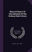 Biennial Report of the Librarian of the Indiana State Library