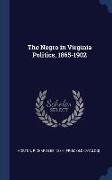 The Negro in Virginia Politics, 1865-1902