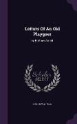 Letters of an Old Playgoer: By Matthew Arnold
