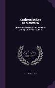 Kurhessisches Rechtsbuch: Unter Mitwirkung Mehrerer Bearbeitet Und Hg. Von Alfred Klauhold