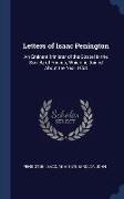 Letters of Isaac Penington: An Eminent Minister of the Gospel in the Society of Friends, Which he Joined About the Year 1658