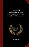 The French Revolution of 1830: The Events Which Produced It, and the Scenes by Which It Was Accompanied