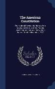 The American Constitution: The National Powers, the Rights of the States, the Liberties of the People, Lowell Institute Lectures, Delivered at Bo