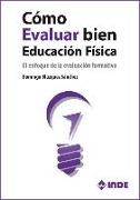 Cómo evaluar bien en educación física : el enfoque de la evaluación formativa