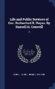 Life and Public Services of Gov. Rutherford B. Hayes. By Russell H. Conwell: 2