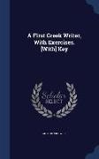 A First Greek Writer, with Exercises. [With] Key