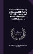 Grandmother's Story of Bunker Hill Battle With Biography and Notes by Margaret Hill McCarter