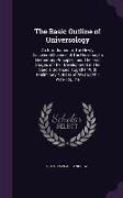 The Basic Outline of Universology: An Introduction to The Newly Discovered Science of The Universe, Its Elementary Principles, and The First Stages of