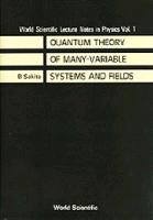 Quantum Theory of Many Variable Systems and Fields