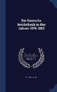 Die Deutsche Reichsbank in Den Jahren 1876-1883