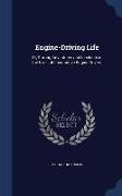 Engine-Driving Life: Or, Stirring Adventures and Incidents in the Lives of Locomotive Engine-Drivers