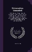 Universalism Unmasked: Or the Spurious Gospel Exposed: Containing Those Lectures in Reply to Three by the Rev. John Percy, the Rev. S. W. Ful