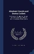 Abraham Lincoln and Boston Corbett: With Personal Recollections of Each, John Wilkes Booth and Jefferson Davis, a True Story of Their Capture