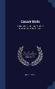 Canary Birds: A Manual of Useful and Practical Information for Bird Keepers