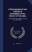 A Chorographical and Statistical Description of the District of Columbia: The Seat of the General Government of the United States