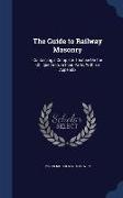 The Guide to Railway Masonry: Containing a Complete Treatise on the Oblique Arch, in Four Parts, with an Appendix