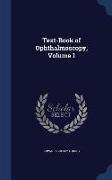 Text-Book of Ophthalmoscopy, Volume 1