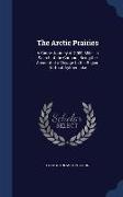 The Arctic Prairies: A Canoe-Journey of 2,000 Miles in Search of the Caribou, Being the Account of a Voyage to the Region North of Aylmer L