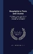 Hospitality in Town and Country: With Usages, Formal and Informal: How to Make It a Pleasure to Entertainer and Entertained