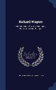 Richard Wagner: Mit Zahlreichen Porträts, Faksimiles, Illustrationen Und Beilagen