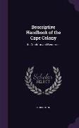 Descriptive Handbook of the Cape Colony: Its Condition and Resources