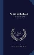 An Evil Motherhood: An Impressionist Novel