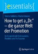 How to get a ¿Dr.¿ ¿ die ganze Welt der Promotion