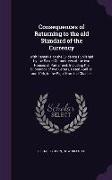 Consequences of Returning to the old Standard of the Currency: With Remarks on the Evidence Published by the Secret Committees of the two Houses of Pa