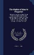 The Rights of Man to Property!: Being a Proposition to Make It Equal Among the Adults of the Present Generation, and to Provide for Its Equal Transmis