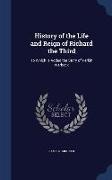 History of the Life and Reign of Richard the Third: To Which Is Added the Story of Perkin Warbeck