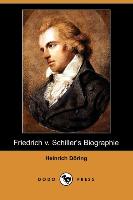 Biographien Deutscher Classiker, Erstes Bandchen: Friedrich V. Schiller's Biographie (Dodo Press)