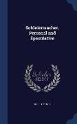 Schleiermacher, Personal and Speculative