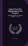 Letters From Mrs. Palmerstone to Her Daughter: Inculcating Morality by Entertaining Narratives, Volume 1