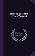 Elizabethan Sonnet-Cycles, Volume 1