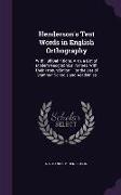 Henderson's Test Words in English Orthography: With Full Definitions, Also, a List of Modern Geographical Names, With Their Pronunciation: For the Use