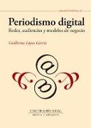 Periodismo digital : redes, audiencias y modelos de negocio